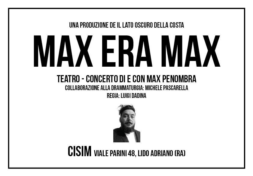 Dal 2 all’8 novembre 2015 – MAX ERA MAX teatro-concerto di e con Max Penombra